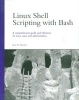 Linux Shell Scripting with Bash - A Comprehensive Guide and Reference for Linux Users and Administrators (Paperback, 1st ed.) - Ken O Burtch Photo