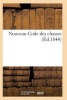 Nouveau Code Des Chasses Introduction Historique Au Droit de Chasse, Loi Fondamentale Du 3 Mai 1844 (French, Paperback) - Sans Auteur Photo