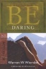 Be Daring ( Acts 13- 28 ) - Put Your Faith Where the Action is (Paperback, 5th) - Warren W Wiersbe Photo