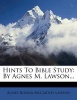 Hints to Bible Study - By Agnes M. Lawson... (Paperback) - Agnes Rosina McCarthy Lawson Photo