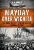 Mayday Over Wichita - The Worst Military Aviation Disaster in Kansas History (Paperback) - D W Carter Photo