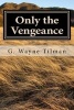 Only the Vengeance - A Jack Landers Novel (Paperback) - G Wayne Tilman Photo