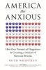 America the Anxious - How Our Pursuit of Happiness Is Creating a Nation of Nervous Wrecks (Hardcover) - Ruth Whippman Photo