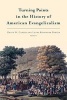 Turning Points in the History of American Evangelicalism (Paperback) - Heath W Carter Photo