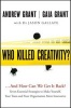 Who Killed Creativity? - and How Do We Get it Back? (Paperback) - Andrew Grant Photo