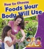 How to Choose - Foods Your Body Will Use (Paperback) - Rebecca Sjonger Photo