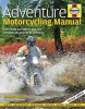 Adventure Motorcycling Manual - Everything You Need to Plan and Complete the Journey of a Lifetime (Hardcover, 2nd Revised edition) - Robert Wicks Photo