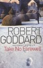 Take No Farewell (Paperback) - Robert Goddard Photo