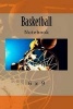 Basketball Notebook - 6 X 9 (Paperback) - Richard B Foster Photo