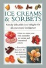 Ice Creams & Sorbets - Utterly Delectable Iced Delights for All-year-round Indulgence (Hardcover) - Valerie Ferguson Photo