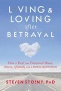 Living and Loving After Betrayal - How to Heal from Emotional Abuse, Deceit, Infidelity, and Chronic Resentment (Paperback) - Steven Stosny Photo