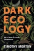 Dark Ecology - For a Logic of Future Coexistence (Hardcover) - Timothy Morton Photo