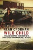 Wild Child - The jaw-dropping true story of a chaotic youth and an unlikely new life (Paperback) - Alan Croghan Photo