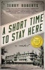 A Short Time to Stay Here (Hardcover, 2nd) - Terry Roberts Photo