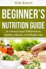 Nutrition - Beginners' Nutrition Guide to Enhance Sport Performance, Healthy Lifestyle, and Weight Loss (Paperback) - Von Bailey Photo