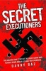 The Secret Executioners - The Amazing True Story of the Death Squad Who Tracked Down and Killed Nazi War Criminals (Paperback) - Danny Baz Photo