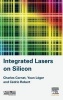 Integrated Lasers on Silicon (Hardcover) - Charles Cornet Photo