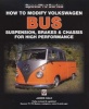 How to Modify Volkswagen Bus Suspension, Brakes & Chassis for High Performance (Paperback, Revised edition) - James Hale Photo