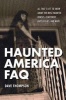 Haunted America FAQ - All That's Left to Know About the Most Haunted Houses, Cemeteries, Battlefields and More (Paperback) - Dave Thompson Photo