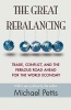 The Great Rebalancing - Trade, Conflict, and the Perilous Road Ahead for the World Economy (Paperback, Revised & updated ed) - Michael Pettis Photo