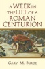 A Week in the Life of a Roman Centurion (Paperback) - Gary M Burge Photo