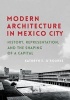 Modern Architecture in Mexico City - History, Representation, and the Shaping of a Capital (Hardcover) - Kathryn E ORourke Photo