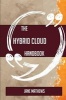 The Hybrid Cloud Handbook - Everything You Need to Know about Hybrid Cloud (Paperback) - Jane Mathews Photo