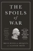 The Spoils of War - Greed, Power, and the Conflicts That Made Our Greatest Presidents (Hardcover) - Bruce Bueno De Mesquita Photo