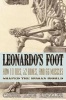 Leonardo's Foot - How 10 Toes, 52 Bones, and 66 Muscles Shaped the Human World (Paperback, New) - Carol Ann Rinzler Photo