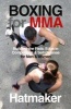 Boxing for MMA - Building the Fistic Edge in Competition & Self-Defense for Men & Women (Paperback) - Mark Hatmaker Photo