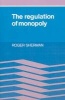 The Regulation of Monopoly (Paperback) - Roger Sherman Photo