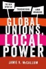 Global Unions, Local Power - The New Spirit of Transnational Labor Organizing (Paperback) - Jamie K McCallum Photo