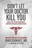 Don't Let Your Doctor Kill You - How to Beat Physician Arrogance, Corporate Greed and a Broken System (Hardcover) - Erika Schwartz Photo