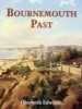 Bournemouth Past (Paperback) - Elizabeth Edwards Photo