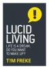 Lucid Living - Life is a Dream, Do You Want to Wake Up? (Paperback) - Timothy Freke Photo