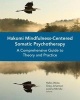 Hakomi Mindfulness-Centered Somatic Psychotherapy - A Comprehensive Guide to Theory and Practice (Paperback) - Greg Johanson Photo