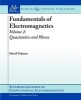 Fundamentals of Electromagnetics, Volume 2 - Quasistatics and Waves (Paperback) - David R Voltmer Photo