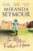 In My Father's House - Elegy for an Obsessive Love (Paperback) - Miranda Seymour Photo