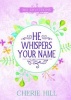 He Whispers Your Name - 365 Devotions (Hardcover) - Cherie Hill Photo