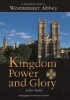 Kingdom Power and Glory - A Historical Guide to Westminster Abbey (Hardcover) - John Field Photo