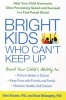 Bright Kids Who Can't Keep Up - Help Your Child Overcome Slow Processing Speed and Succeed in a Fast-Paced World (Paperback) - Ellen Braaten Photo