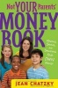 Not Your Parents' Money Book - Making, Saving, and Spending Your Own Money (Paperback, Original) - Jean Chatzky Photo