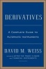 Derivatives - A Guide to Alternative Investments (Hardcover) - David M Weiss Photo