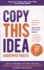 Copy This Idea - Kick-Start Your Way to Making Big Money from Your Laptop at Home, on the Beach or Anywhere You Choose (Paperback) - Andrew Reynolds Photo