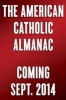 The American Catholic Almanac - A Daily Reader of Patriots, Saints, Rogues, and Ordinary People Who Changed the United States (Hardcover) - Brian Burch Photo