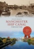 Manchester Ship Canal Through Time (Paperback) - Steven Dickens Photo