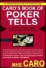 Caro's Book of Poker Tells - The Psychology and Body Language of Poker (Paperback, Original) - Mike Caro Photo