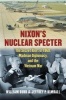 Nixon's Nuclear Specter - The Secret Alert of 1969, Madman Diplomacy, and the Vietnam War (Hardcover) - William Burr Photo