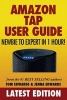 Amazon Tap User Guide - Newbie to Expert in 1 Hour! (Paperback) - Tom Edwards Photo