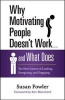 Why Motivating People Doesn't Work... and What Does (Hardcover) - Susan L Fowler Photo